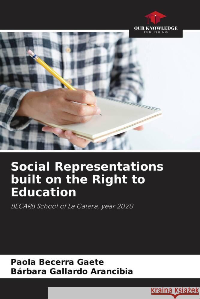 Social Representations built on the Right to Education Becerra Gaete, Paola, Gallardo Arancibia, Bárbara 9786205077184 Our Knowledge Publishing - książka