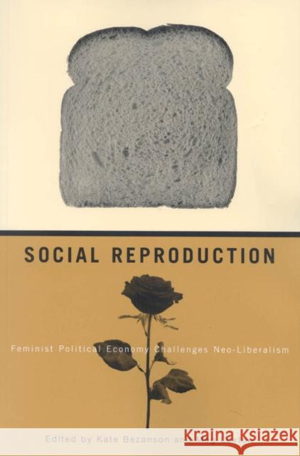 Social Reproduction: Feminist Political Economy Challenges Neo-Liberalism Kate Bezanson Meg Luxton 9780773531031 McGill-Queen's University Press - książka