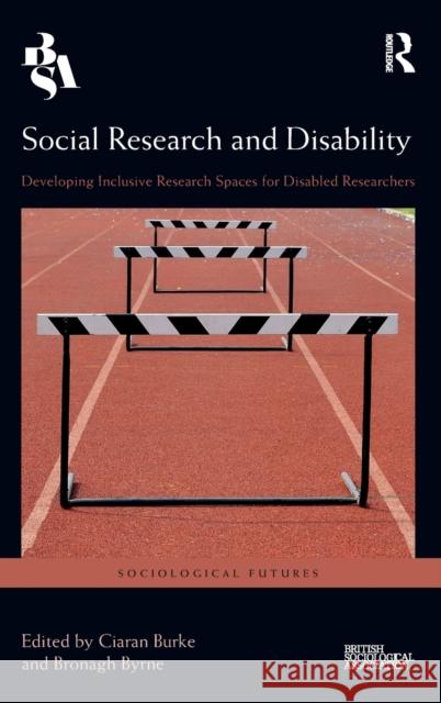 Social Research and Disability: Developing Inclusive Research Spaces for Disabled Researchers Ciaran Burke Bronagh Byrne 9781138387652 Routledge - książka