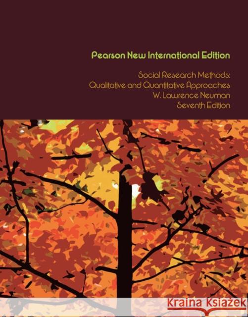 Social Research Methods: Qualitative and Quantitative Approaches: Pearson New International Edition W. Neuman 9781292020235 Pearson Education Limited - książka