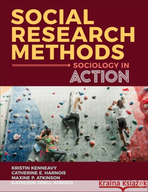 Social Research Methods: Sociology in Action Kristin M. Kenneavy Catherine E. Harnois Maxine P. Atkinson 9781544373935 Sage Publications, Inc - książka