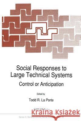 Social Responses to Large Technical Systems: Control or Anticipation Porte, Todd R. La 9789401055048 Springer - książka