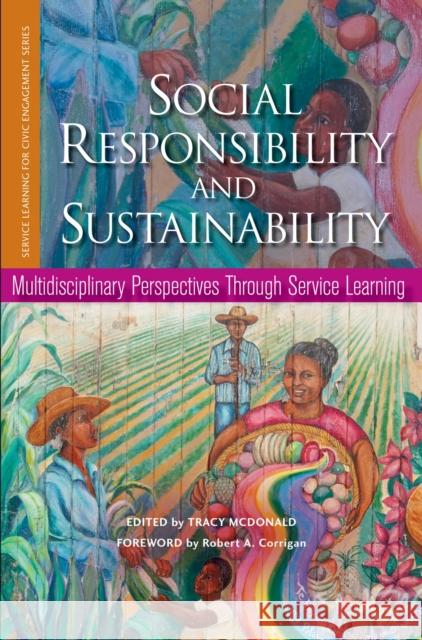 Social Responsibility and Sustainability: Multidisciplinary Perspectives Through Service Learning McDonald, Tracy 9781579224189 Stylus Publishing (VA) - książka