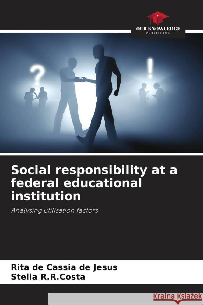 Social responsibility at a federal educational institution Jesus, Rita de Cassia de, R.R.Costa, Stella 9786208363451 Our Knowledge Publishing - książka