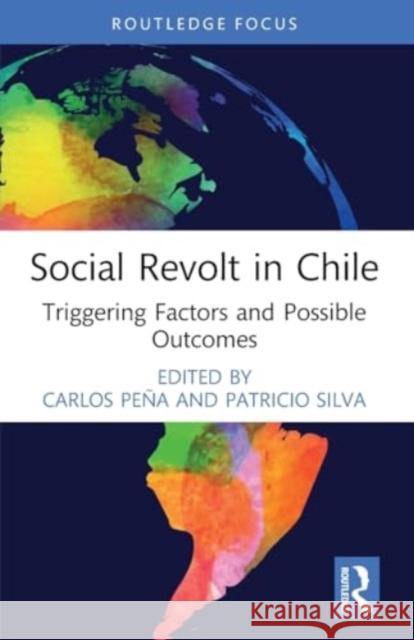 Social Revolt in Chile: Triggering Factors and Possible Outcomes Carlos Pe?a Patricio Silva 9781032184036 Routledge - książka