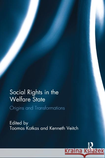 Social Rights in the Welfare State: Origins and Transformations Toomas Kotkas Kenneth Veitch  9781138333437 Routledge - książka