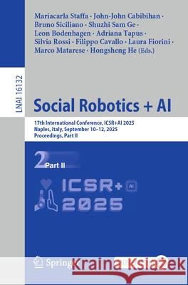 Social Robotics + AI: 17th International Conference, Icsr+ai 2025, Naples, Italy, September 10-12, 2025, Proceedings, Part II Mariacarla Staffa John-John Cabibihan Bruno Siciliano 9789819523818 Springer - książka