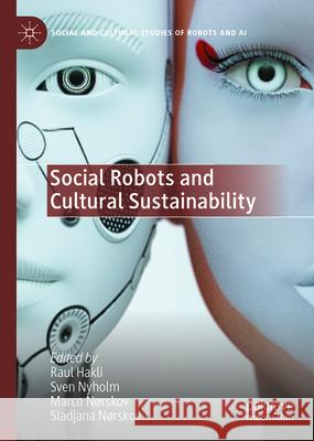 Social Robots and Cultural Sustainability Raul Hakli Sven Nyholm Marco N?rskov 9783031992896 Palgrave MacMillan - książka