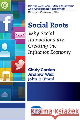 Social Roots: Why Social Innovations are Creating the Influence Economy Gordon, Cindy 9781606499283 Business Expert Press - książka