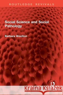 Social Science and Social Pathology Barbara Wootton 9781032821443 Routledge - książka
