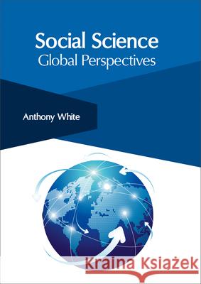 Social Science: Global Perspectives Anthony White 9781632406118 Clanrye International - książka