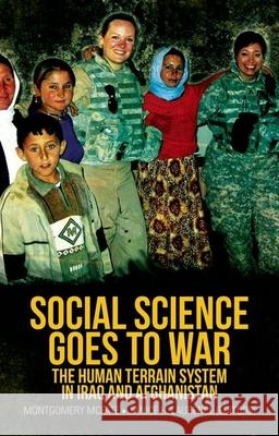 Social Science Goes to War: The Human Terrain System in Iraq and Afghanistan Montgomery McFate Janice H. Laurence General David Petraeus 9780190216726 Oxford University Press, USA - książka