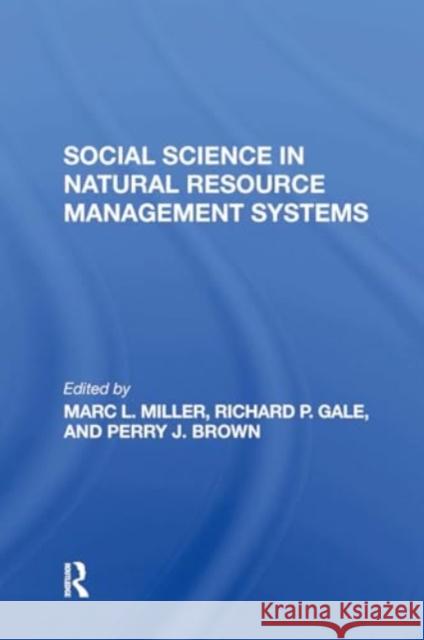 Social Science in Natural Resource Management Systems Marc L. Miller Richard P. Gale Perry J. Brown 9780367303082 Routledge - książka