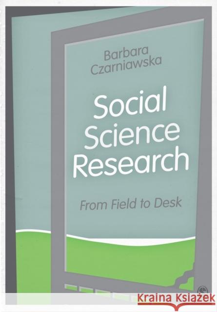 Social Science Research: From Field to Desk Barbara Czarniawska 9781446293942 Sage Publications Ltd - książka