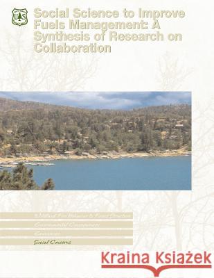 Social Science to Improve Fuels Management: A Synthesis of Research on Collaboration U. S. Department of Agriculture 9781507888469 Createspace - książka