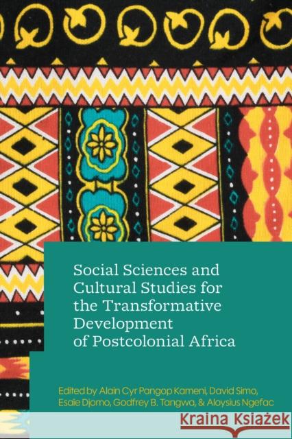Social Sciences and Cultural Studies for the Transformative Development of Postcolonial Africa Alain Cyr Pangop Kameni David Simo Esa?e Djomo 9781350513693 Zed Books - książka
