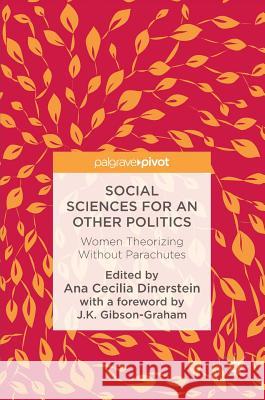 Social Sciences for an Other Politics: Women Theorizing Without Parachutes Dinerstein, Ana Cecilia 9783319477756 Palgrave MacMillan - książka
