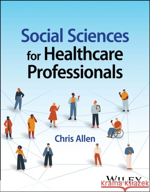 Social Sciences for Healthcare Professionals Chris (University of Southampton, UK) Allen 9781394186341  - książka