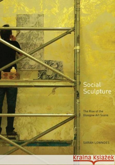Social Sculpture: The Rise of the Glasgow Art Scene Sarah Lowndes 9781906817596 LUATH PRESS LTD - książka