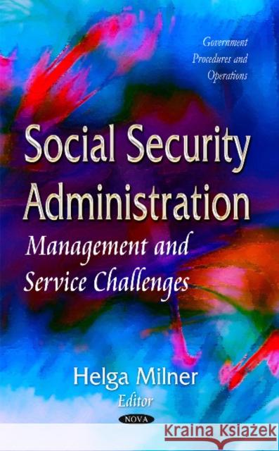 Social Security Administration: Management and Service Challenges Helga Milner 9781629489278 Nova Science Publishers Inc - książka