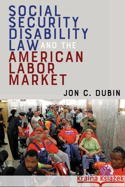 Social Security Disability Law and the American Labor Market Jon C. Dubin 9781479811014 New York University Press - książka