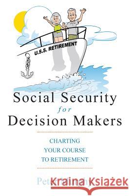 Social Security for Decision Makers Peter D. Murphy 9781937506766 Rockstar Publishing House - książka