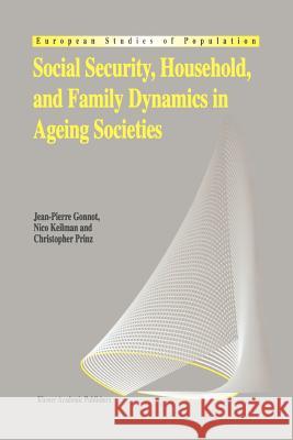 Social Security, Household, and Family Dynamics in Ageing Societies Jean-Pierre Gonnot Nico Keilman Christopher Prinz 9789048145300 Not Avail - książka