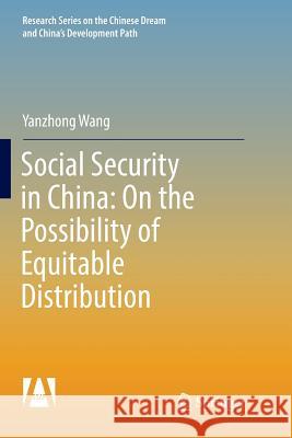 Social Security in China: On the Possibility of Equitable Distribution in the Middle Kingdom Yanzhong Wang 9789811354519 Springer - książka