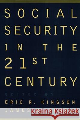 Social Security in the 21st Century Schulz Kingson James H. Schulz Eric R. Kingson 9780195104257 Oxford University Press, USA - książka