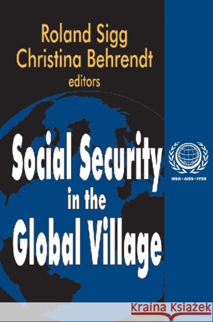 Social Security in the Global Village: International Social Security Series Behrendt, Christina 9780765809308 Transaction Publishers - książka