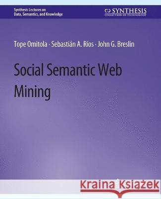 Social Semantic Web Mining Tope Omitola Sebastian Rios John Breslin 9783031794582 Springer International Publishing AG - książka