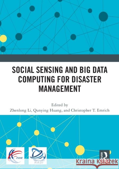 Social Sensing and Big Data Computing for Disaster Management Zhenlong Li Qunying Huang Christopher T 9780367617653 Routledge - książka