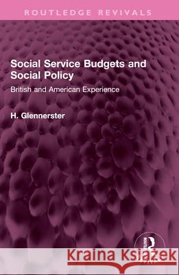 Social Service Budgets and Social Policy: British and American Experience H. Glennerster 9781032604985 Routledge - książka