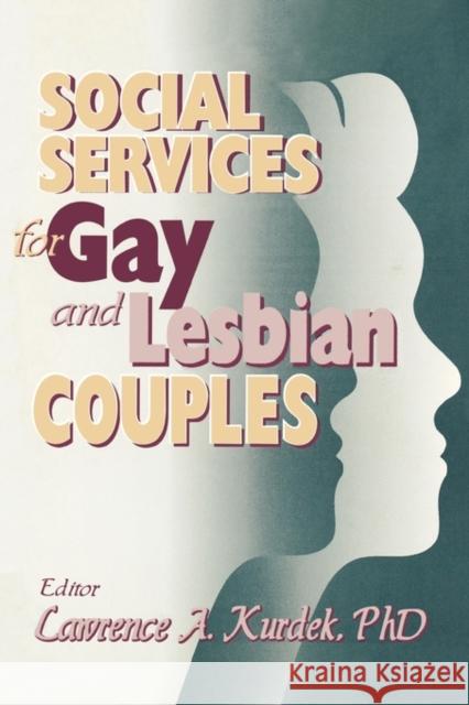 Social Services for Gay and Lesbian Couples Lawrence A. Kurdek 9781560245841 Haworth Press - książka