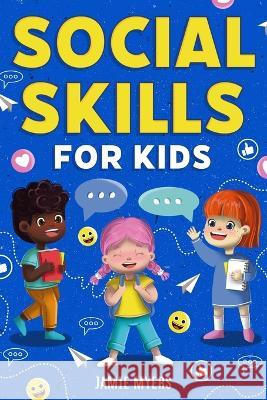 Social Skills for Kids Jamie Myers 9781957590295 Canyon Press LLC - książka