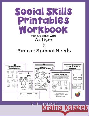 Social Skills Printables Workbook: For Students with Autism and Similar Special Needs S. B. Linton 9781650206004 Independently Published - książka