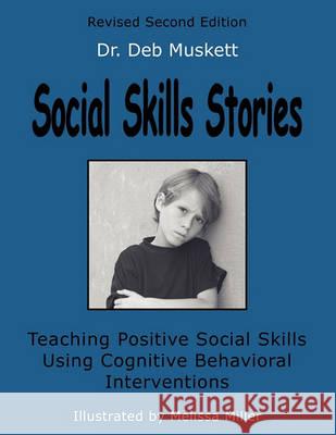 Social Skills Stories: Teaching Positive Social Skills Using Cognitive Behavioral Interventions Dr Deb Muskett Melissa Miller 9781934185575 Biblio Resource Publications, Inc. - książka