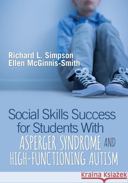 Social Skills Success for Students with Asperger Syndrome and High-Functioning Autism Richard L. Simpson Ellen McGinnis-Smith 9781544320502 Corwin Publishers - książka