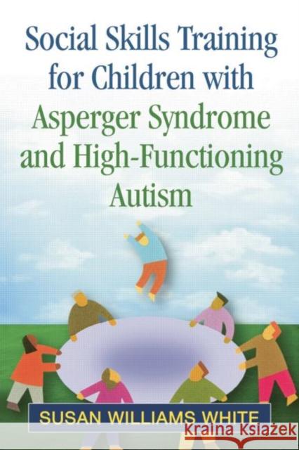 Social Skills Training for Children with Asperger Syndrome and High-Functioning Autism Susan Williams White 9781462515332 Guilford Publications - książka