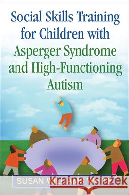 Social Skills Training for Children with Asperger Syndrome and High-Functioning Autism Susan Williams White 9781609182090  - książka