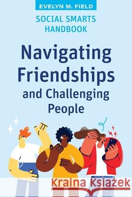 Social Smarts Handbook: Navigating Friendships and Challenging People Eveyln Field 9781923215863 Amba Press - książka