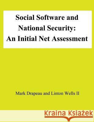 Social Software and National Security: An Initial Net Assessment Mark Drapeau Linton Well National Defense University 9781478195337 Createspace - książka