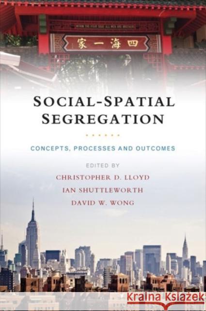 Social-Spatial Segregation: Concepts, Processes and Outcomes Christopher D. Lloyd Ian Shuttleworth David W. Wong 9781447301349 Policy Press - książka