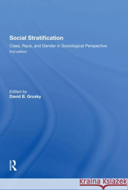 Social Stratification, Class, Race, and Gender in Sociological Perspective, Second Edition: Class, Race, and Gender in Sociological Perspective Grusky, David 9780367287665 Taylor and Francis - książka