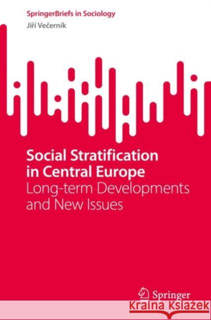 Social Stratification in Central Europe: Long-Term Developments and New Issues Večerník, Jiří 9783031094576 Springer International Publishing - książka