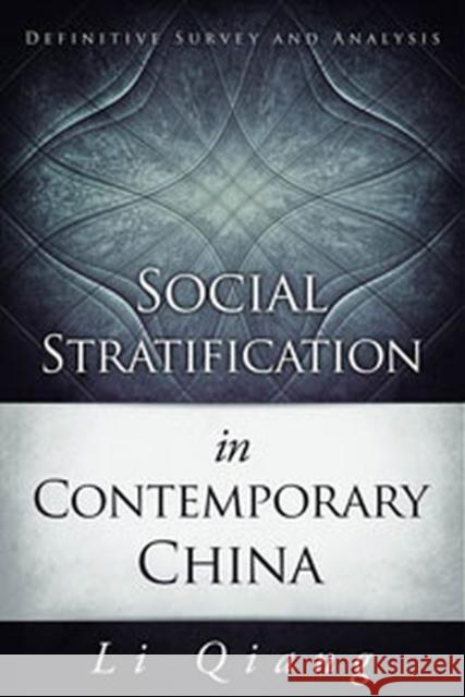 Social Stratification in Contemporary China: Definitive Survey and Analysis Li Qiang   9781626430372 Bridge21 Publications, LLC - książka