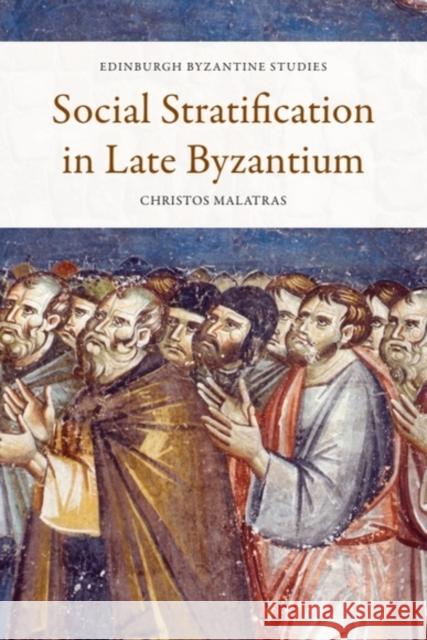 Social Stratification in Late Byzantium Christos Malatras 9781474460897 Edinburgh University Press - książka