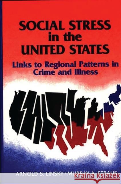 Social Stress in the United States: Links to Regional Patterns in Crime and Illness Linsky, Arnold 9780865691490 Auburn House Pub. Co. - książka