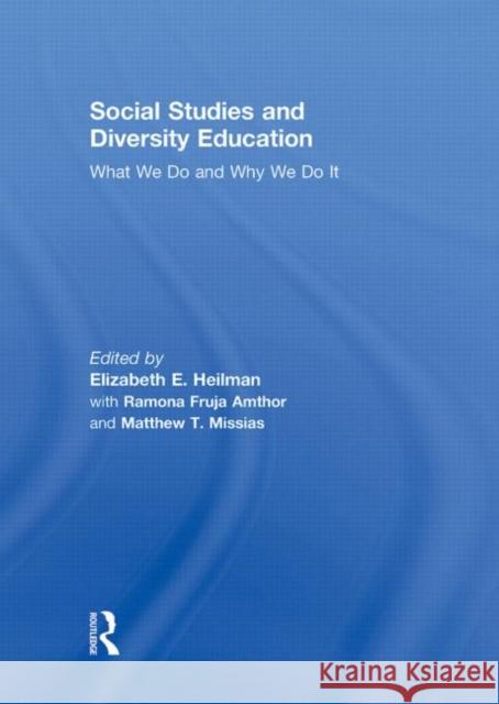 Social Studies and Diversity Education : What We Do and Why We Do It Elizabeth E. Heilman Ramona Fruja Matthew Missias 9780415996716 Taylor & Francis - książka