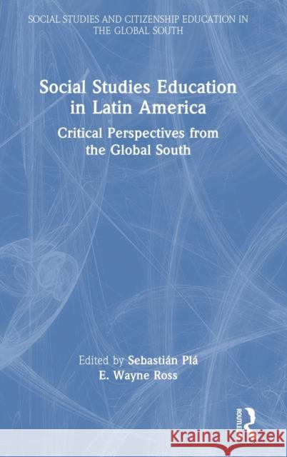 Social Studies Education in Latin America: Critical Perspectives from the Global South Pl E. Wayne Ross 9781032149516 Routledge - książka